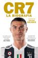 CR7. La biografia di Cristiano Ronaldo