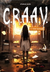 C.R.A.A.V. Tome 5: Folie furieuse