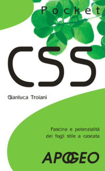 CSS. Fascino e potenzialità dei fogli stile a cascata - Gianluca Troiani
