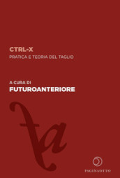 CTRL-X. Pratica e teoria del taglio