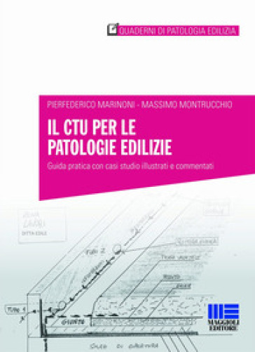 Il CTU per le patologie edilizie. Guida pratica con casi studio illustrati e commentati - Pierfederico Marinoni - Massimo Montrucchio