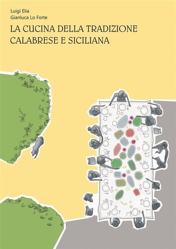 LA CUCINA DELLA TRADIZIONE CALABRESE E SICILIANA - Gianluca Lo Forte - Luigi Elia