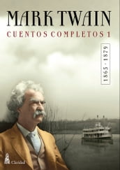 CUENTOS COMPLETOS I (1865-1879) / Mark Twain