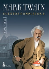 CUENTOS COMPLETOS IV (1900-1905) / Mark Twain