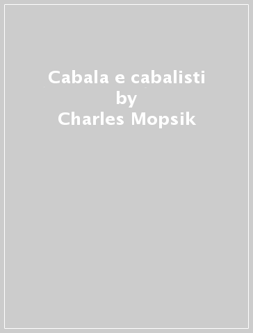 Cabala e cabalisti - Charles Mopsik