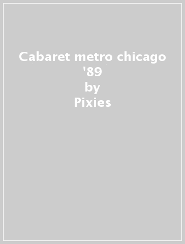 Cabaret metro chicago '89 - Pixies