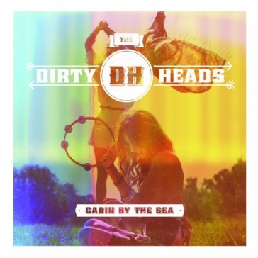 Cabin by the sea - DIRTY HEADS