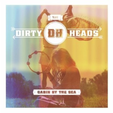 Cabin by the sea - DIRTY HEADS