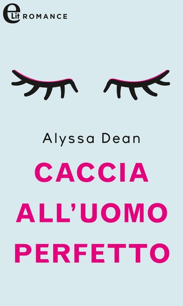 Caccia all'uomo perfetto (eLit) - Alyssa Dean