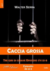 Caccia grossa - Tre giri di chiave ep. #4 di 6