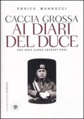 Caccia grossa ai diari del duce. Una saga lunga sessant anni