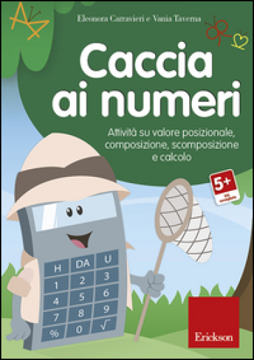 Caccia ai numeri. Attività su valore posizionale, composizione, scomposizione e calcolo. CD-ROM - Eleonora Carravieri - Vania Taverna