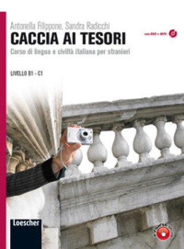 Caccia ai tesori. Corso di lingua e civiltà italiana per stranieri. Per le Scuole superiori. Con CD-ROM. Con espansione online - Antonella Filippone - Sandra Radicchi