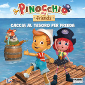 Caccia al tesoro per Freeda. Pinocchio and friends. Ediz. a colori