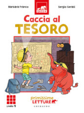 Caccia al tesoro. Primissime letture. Livello 9. Ediz. illustrata