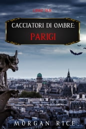 Cacciatori Di Ombre: Parigi (Libro Due)