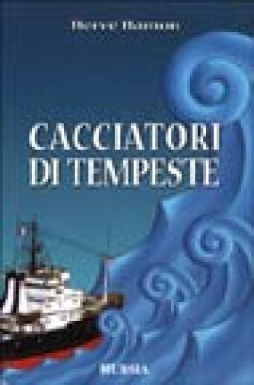 Cacciatori di tempeste - Hervé Hamon