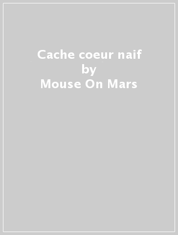 Cache coeur naif - Mouse On Mars