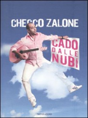 Cado dalle nubi. Con CD Audio - Checco Zalone