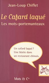 Le Cafard laqué : Les Mots-portemanteaux