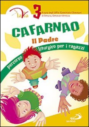 Cafarnao. Il Padre. Percorso liturgico per ragazzi. 3.