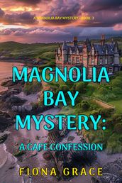 A Cafe Confession (A Magnolia Bay MysteryBook 3)
