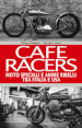 Cafe Racers. Moto speciali e anime ribelli tra Italia e USA