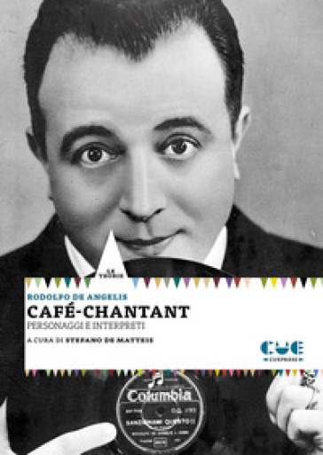 Café-chantant. Personaggi e interpreti - Rodolfo De Angelis
