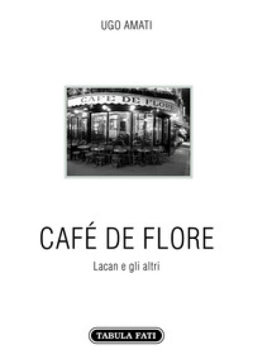 Café de Flore. Lacan e gli altri - Ugo Amati