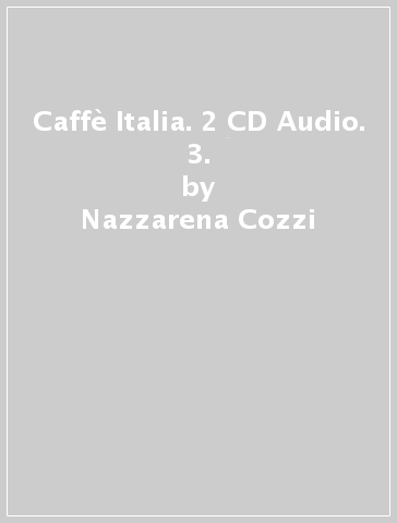 Caffè Italia. 2 CD Audio. 3. - Nazzarena Cozzi - Adriana Tancorre - Francesco Federico