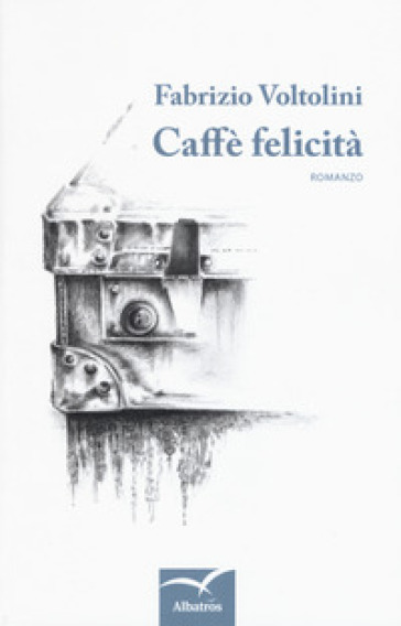 Caffè felicità - Fabrizio Voltolini