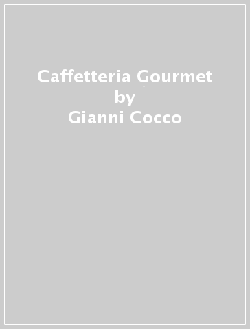 Caffetteria Gourmet - Gianni Cocco
