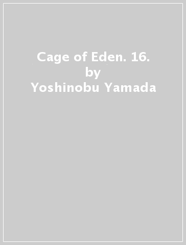 Cage of Eden. 16. - Yoshinobu Yamada