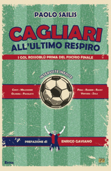 Cagliari all'ultimo respiro. I gol rossoblù prima del fischio finale - Paolo Sailis