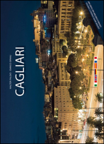 Cagliari. Con mappa. Ediz. multilingue - Walter Fagio - Enrico Spanu