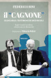 Il «Cagnone». Giancarlo, testimone di due secoli. Dagli incontri con Brera all amicizia con Montanelli