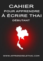 Cahier pour Apprendre à Écrire Thaï Débutant