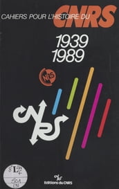 Cahiers pour l histoire du CNRS (9) : 1939-1989