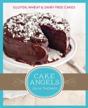 Cake Angels: Amazing gluten, wheat and dairy free cakes