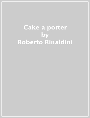 Cake a porter - Roberto Rinaldini