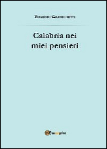 Calabria nei miei pensieri - Eugenio Grandinetti