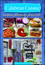 Calabrian cuisine. Recipes flavours festivals