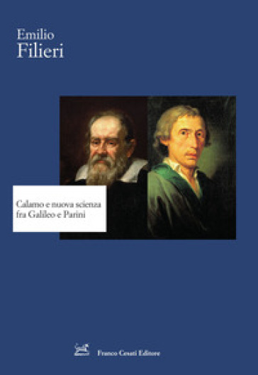 Calamo e nuova scienza fra Galileo e Parini - Emilio Filieri