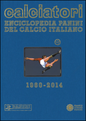 Calciatori. Enciclopedia Panini del calcio italiano 1960-2014. Con indici. 15.