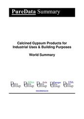 Calcined Gypsum Products for Industrial Uses & Building Purposes World Summary