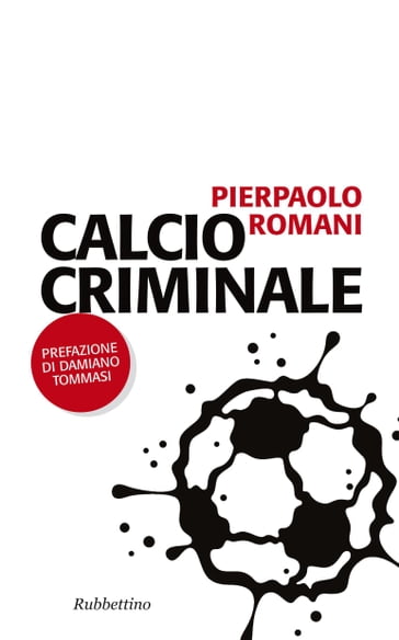 Calcio criminale - Pierpaolo Romani - Damiano Tommasi