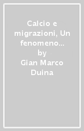 Calcio e migrazioni, Un fenomeno mondiale (1930-2022)