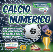 Calcio numerico. Gioco didattico per affrontare il calcolo con i numeri decimali