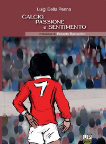 Calcio passione e sentimento - Luigi Della Penna