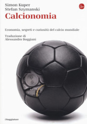 Calcionomia. Economia, segreti e curiosità del calcio mondiale